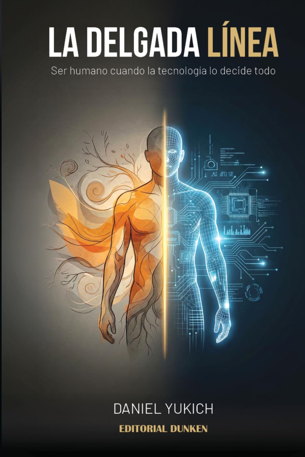 La delgada línea : ser humano cuando la tecnología lo decide todo