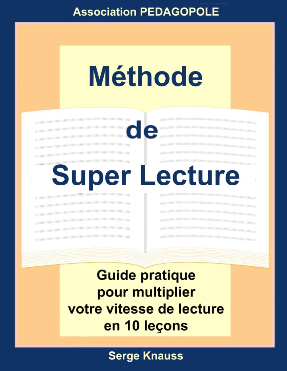 Méthode de Super lecture: Guide pratique pour multiplier votre vitesse de lecture en 10 leçons