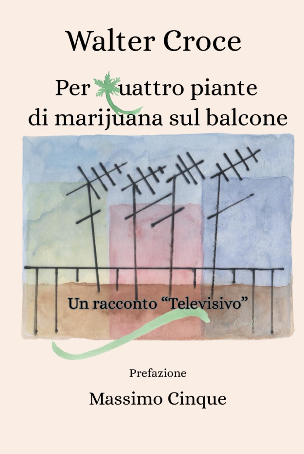 Per quattro piante di marijuana sul balcone: Un Racconto "Televisivo"