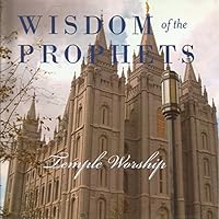 Wisdom of the Prophets -- Temple Worship 1599920085 Book Cover