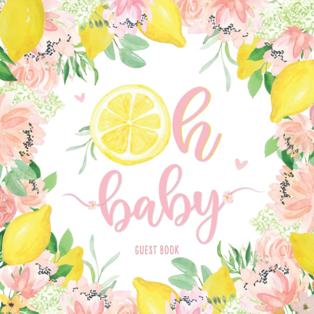 Oh Baby: Floral Lemon Baby Shower Guest Book with Gift Log and Scrapbooking Pages | Yellow & Pink Lemonade for Girl