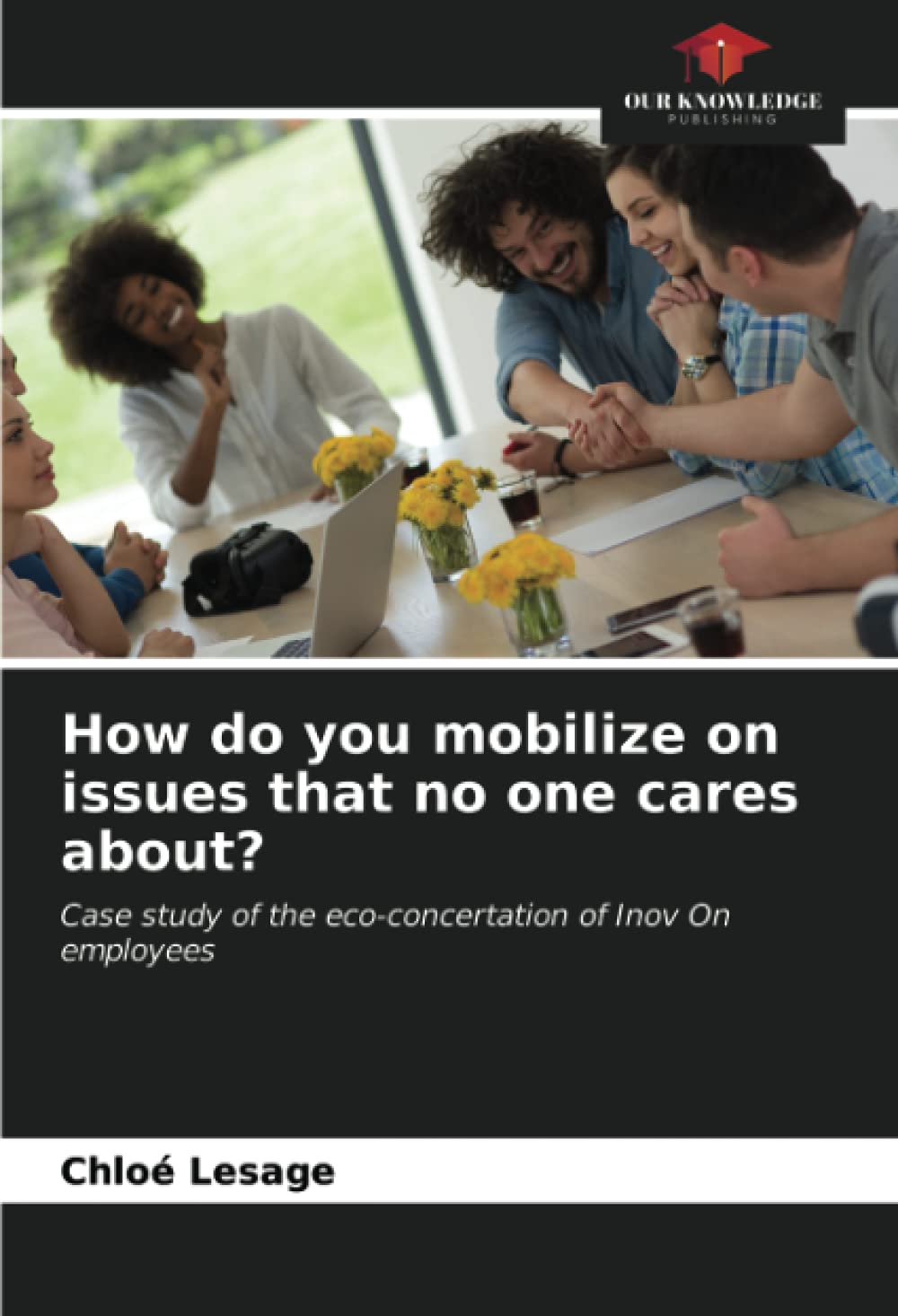How do you mobilize on issues that no one cares about?