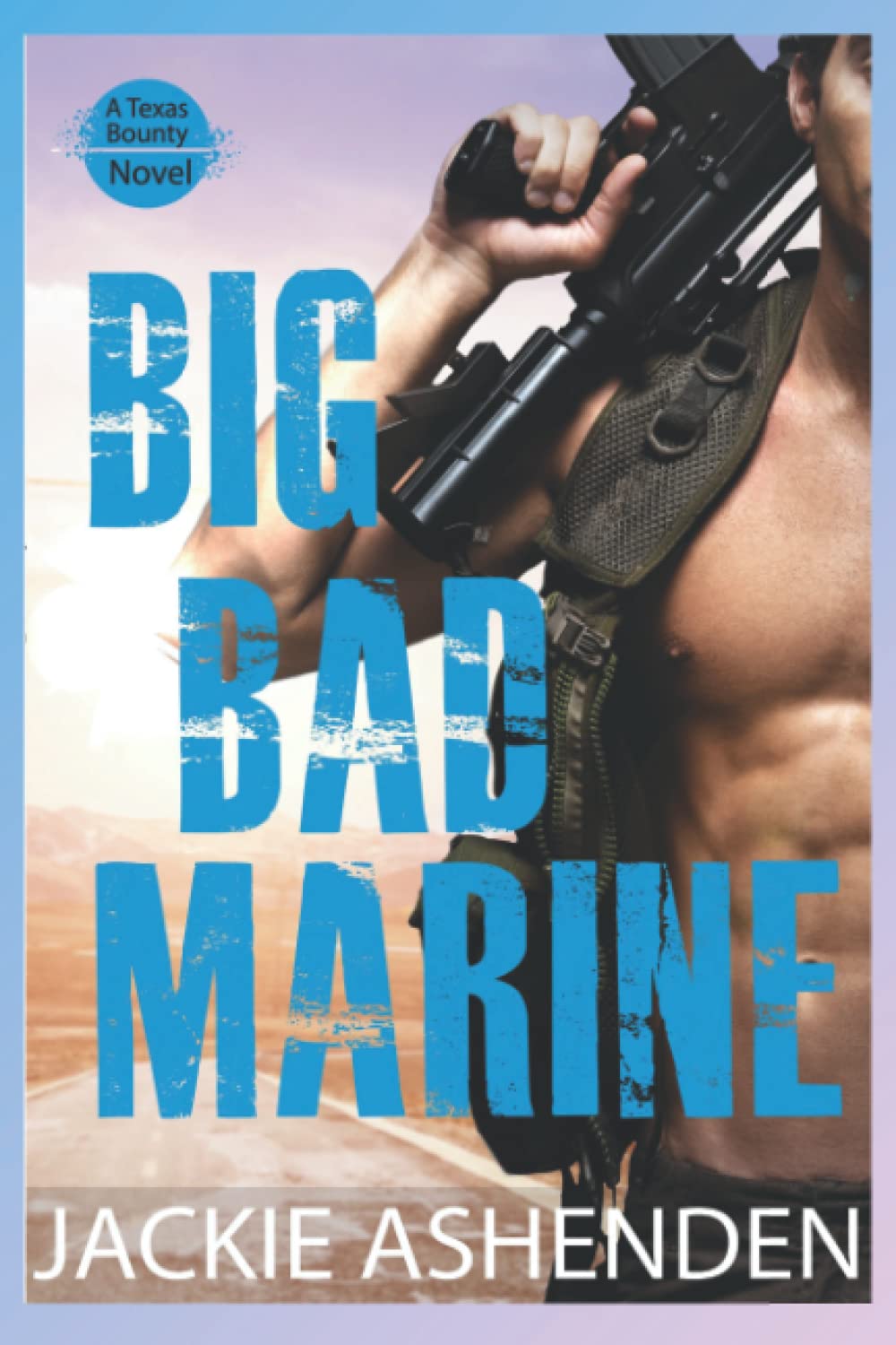 Big Bad Marine (Texas Bounty #5): A Texas Bounty Novel