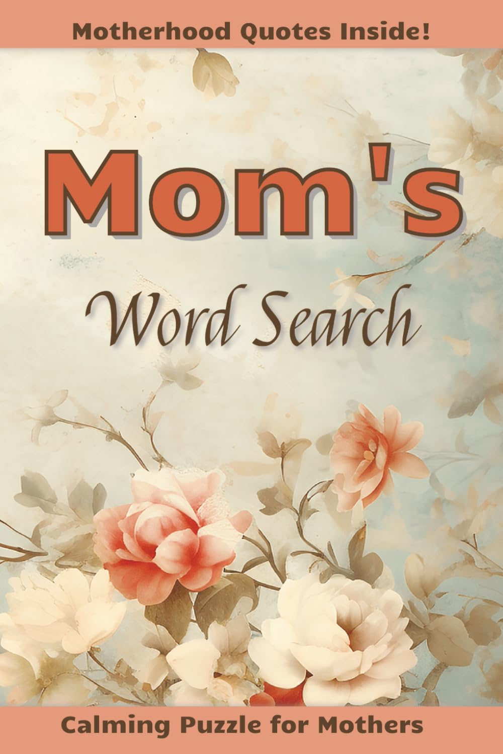Mom's Word Search: A Calming Word Search Dedicated to All Things Mom | Inspirational and Humorous Quotes about Motherhood Including on Each Page | 6 x ... for Mother's Day or Anytime You Think of Mom