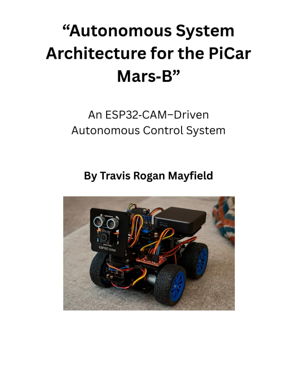 “Autonomous System Architecture for the PiCar Mars B”: An ESP32 CAM–Driven Autonomous Control System (Archive of the Unreadable)