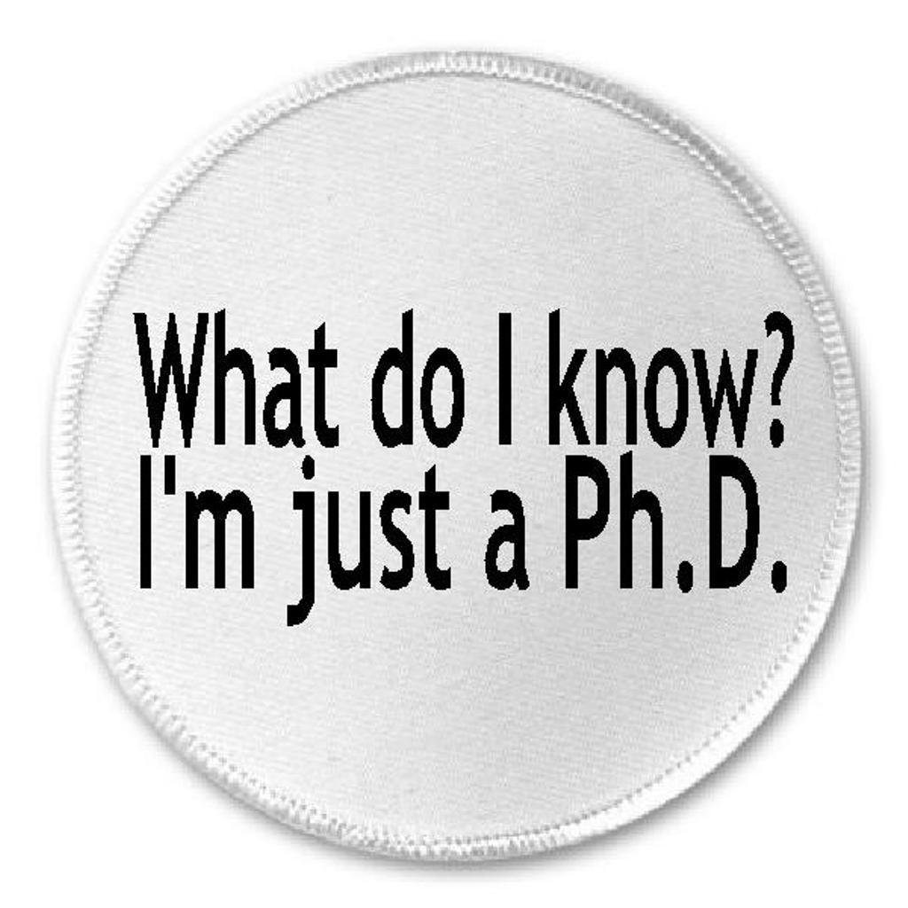 What Do I Know? I'm Just A Ph.D - 3