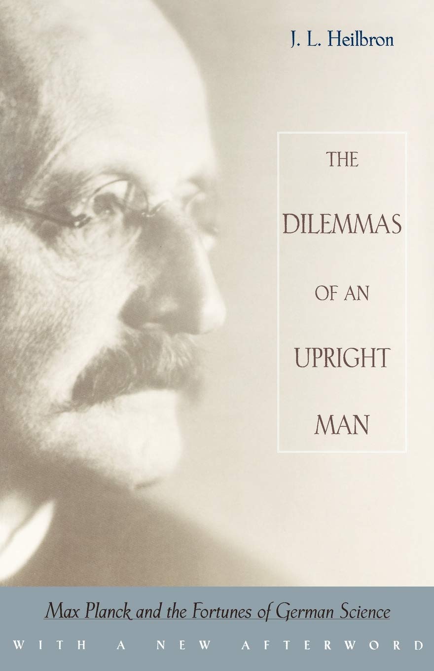 The Dilemmas of an Upright Man: Max Planck and the Fortunes of German Science: Max Planck and the Fortunes of German Science, With a New Afterword Paperback – 1 Sept. 2000
