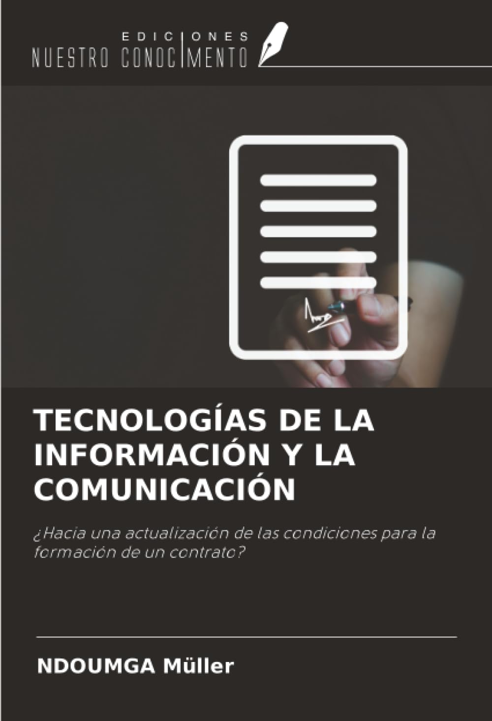 TECNOLOGÍAS DE LA INFORMACIÓN Y LA COMUNICACIÓN: ¿Hacia una actualización de las condiciones para la formación de un contrato?