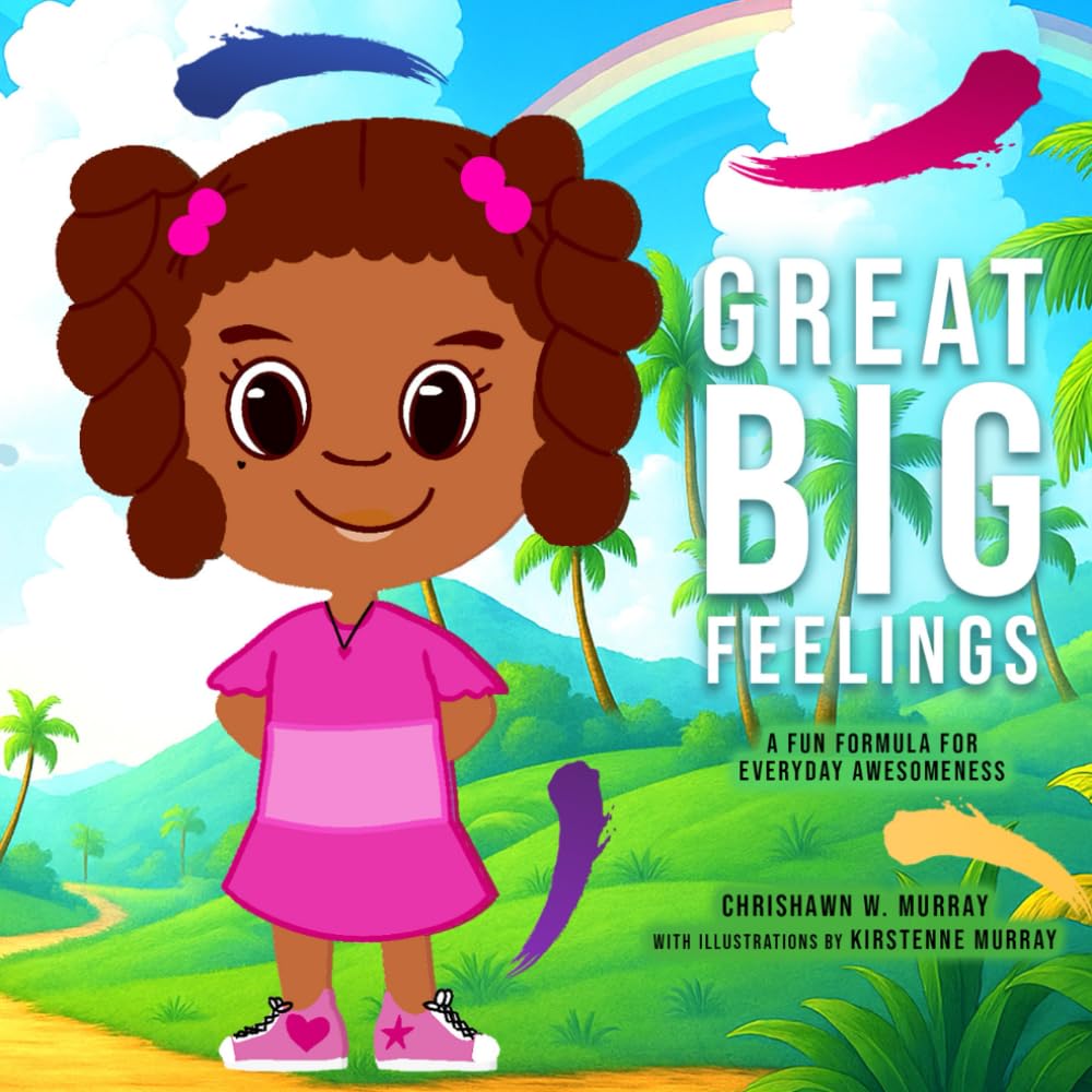 Great Big Feelings: A Fun Formula For Everyday Awesomeness