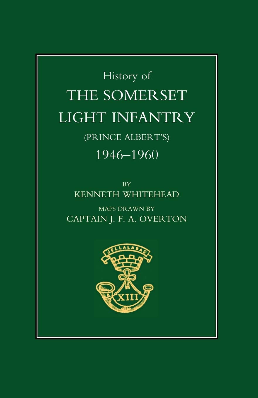 HISTORY OF THE SOMERSET LIGHT INFANTRY (PRINCE ALBERT’S): 1946-1960