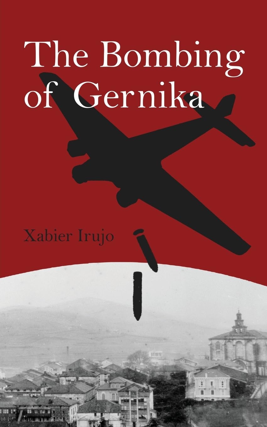 The Bombing of Gernika: A Short History (Basque Topics)