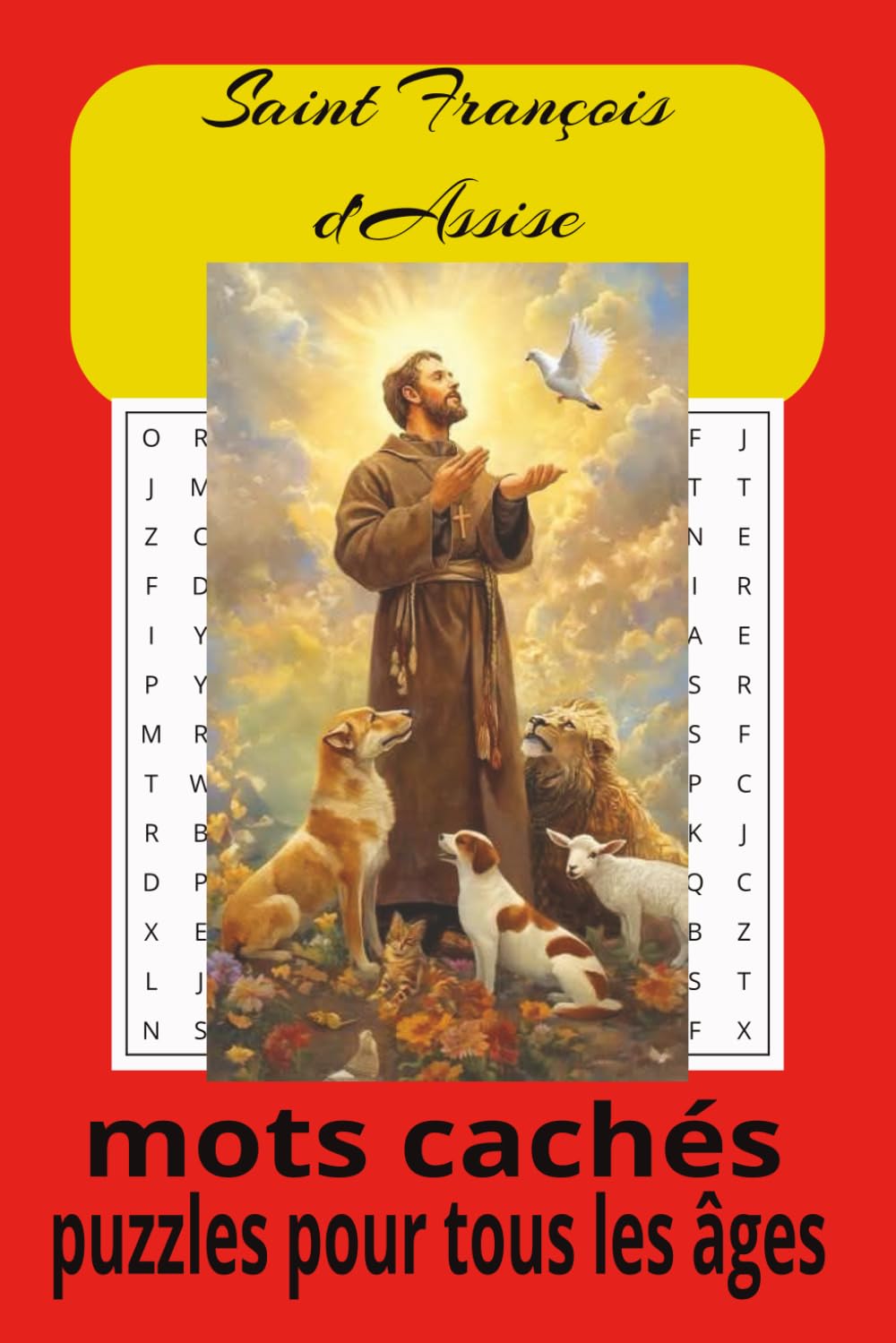 Livre de Mots Cachés de Saint François d’Assise : Jeux de mots cachés avec un texte facile à lire sur Saint François, sa vie, héritage et ses prières, ... 110 pages | Plus de 50 grilles pour tous