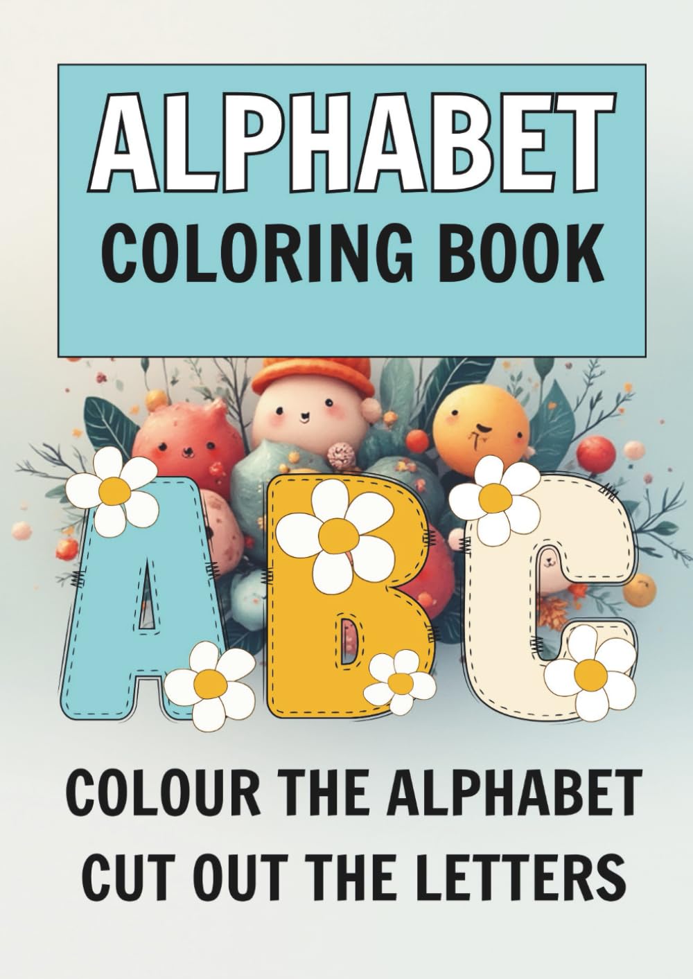 Alphabet Colouring Book: A Simple A–Z Colouring Journey for Early Learning and Calm Creativity (Ages 3–6)