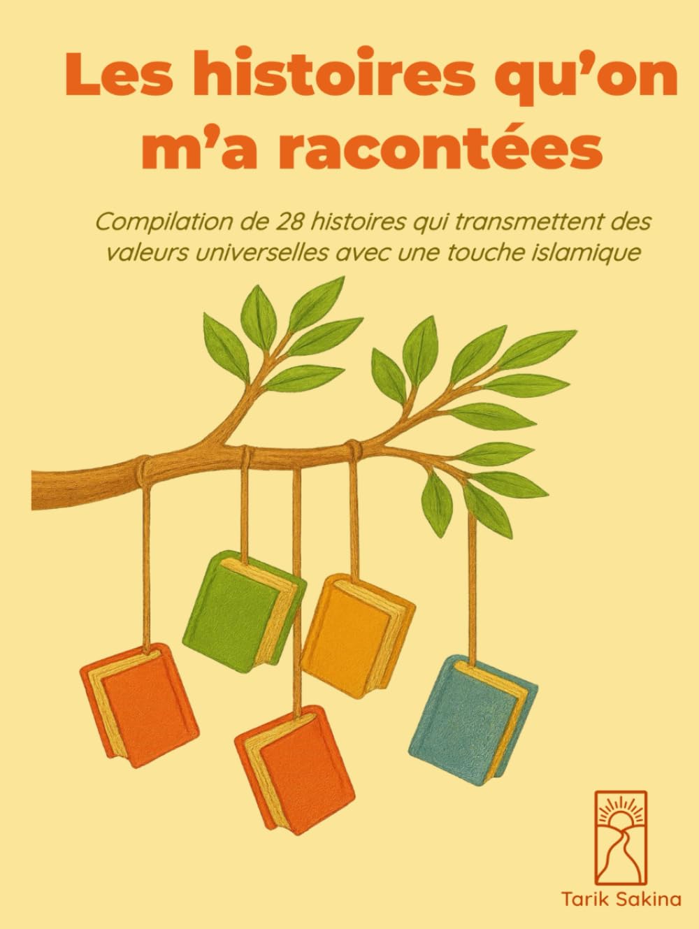 Les histoires qu'on m'a racontées: Compilation de 28 histoires qui transmettent des valeurs universelles avec une touche islamique