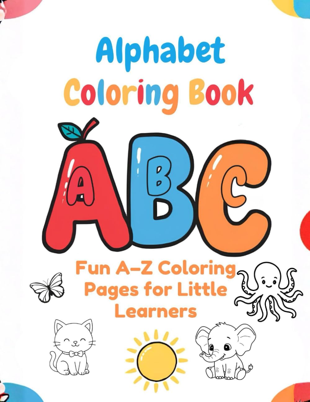Alphabet Coloring Book for Kids A–Z: Early Learning Alphabet Coloring Book with Easy Words and Pictures (Early Learning Series)