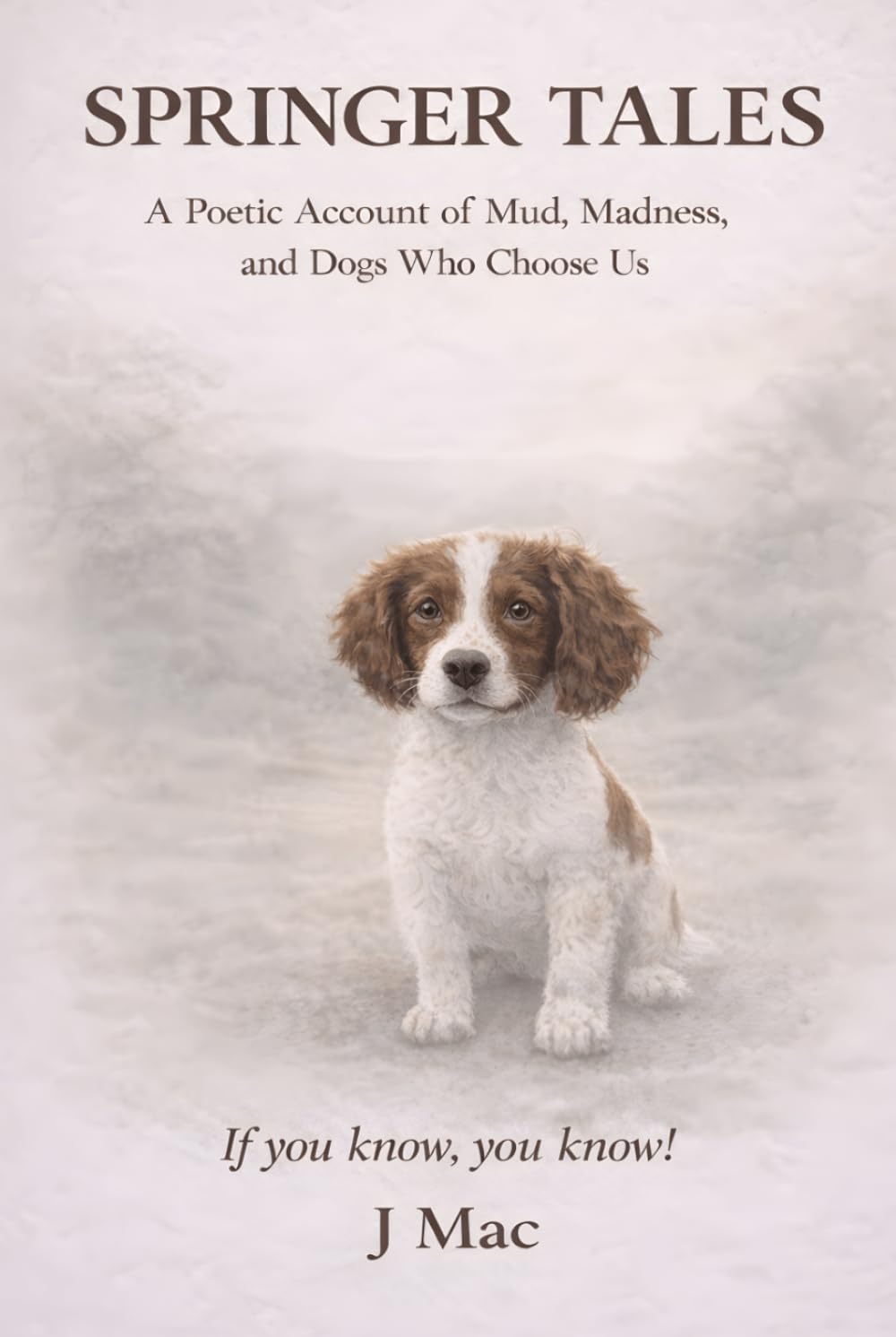 Springer Tales: A Poetic Account of Mud, Madness, and Dogs Who Choose Us