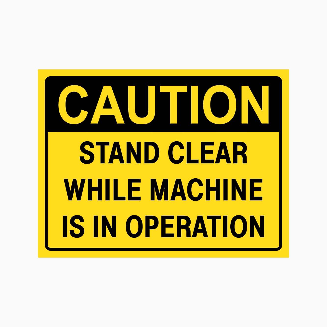 CAUTION STAND CLEAR WHILE MACHINE IS IN OPERATION Sign, 12x8 Metal Tin Sign, clear warning plaque for mechanical workshops to ensure personal safety around running devices.
