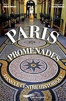 Paris promenades dans le centre historique (Paris guides illustrés et thématiques) (French Edition) 2840966484 Book Cover