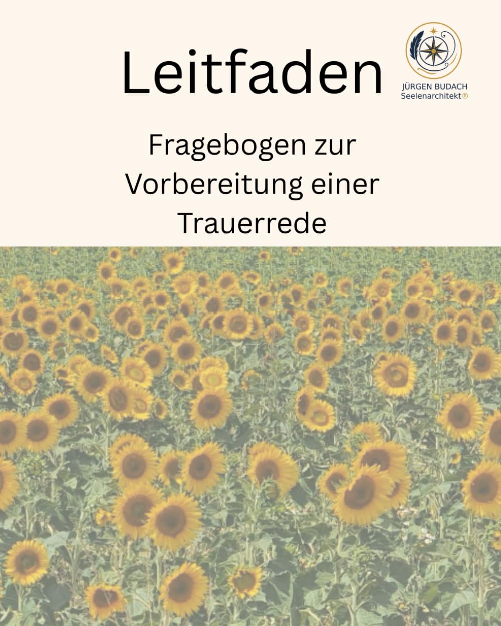 Leitfaden zur Vorbereitung einer Trauerrede: Ein Erinnerungs- und Arbeitsbuch zur Vorsorge für Angehörige, Redner und Bestatter