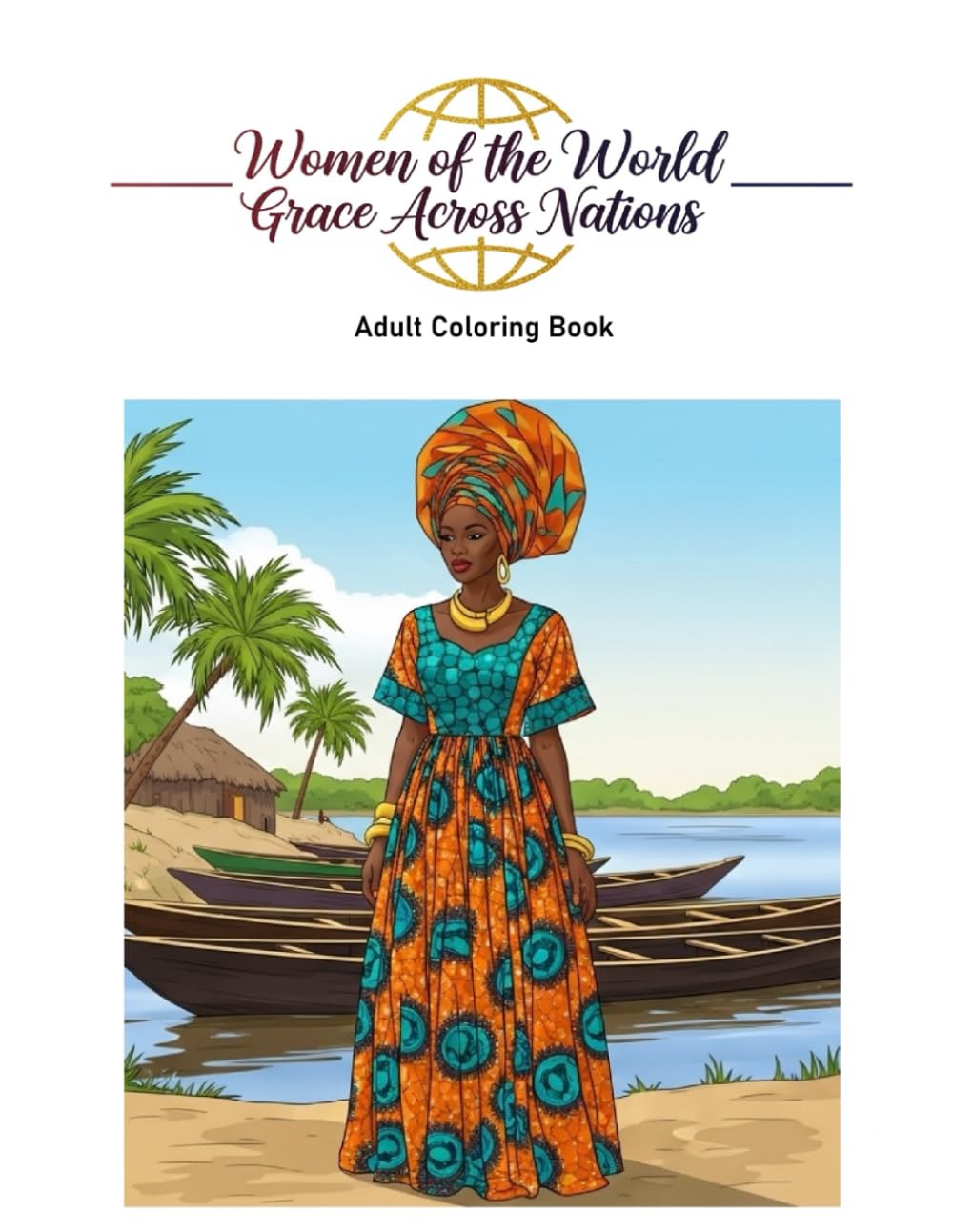 Women of the World: Grace Across Nations (Timeless Beauties)