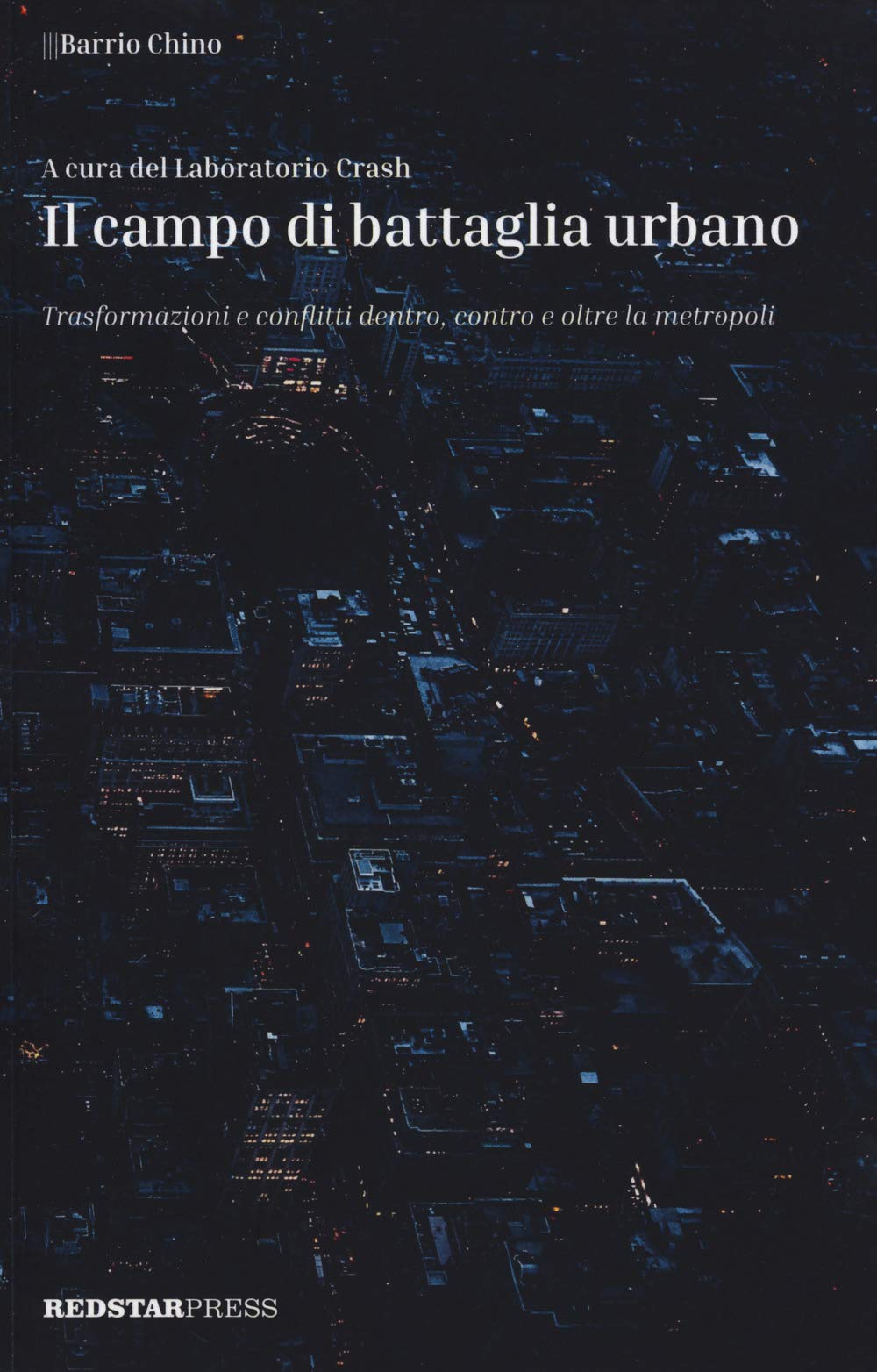 Il Campo Di Battaglia Urbano. Trasformazioni E Conflitti Dentro, Contro E Oltre La Metropoli - 4