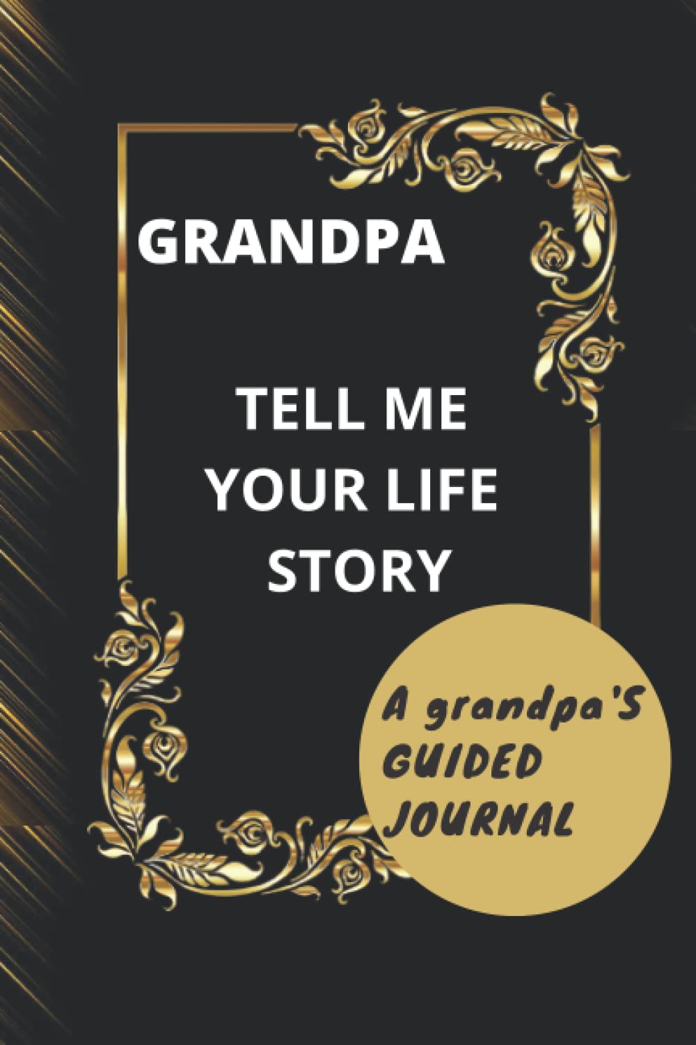 grandpa tell me your story grandfather's guided journal: Guided Journal and Memory Keepsake Book (grandpa Tell Me Your Life Story) with good size 6 x 9 inches and 120 designed page Paperback – 20 May 2022