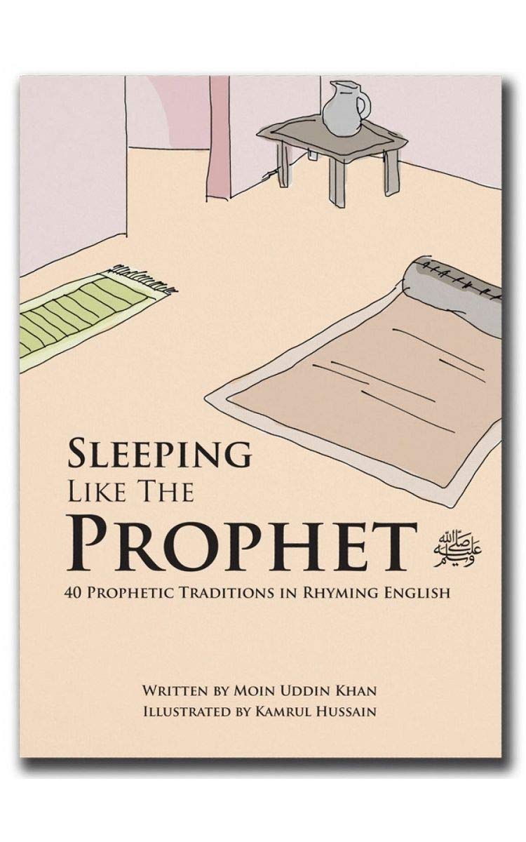 Sleeping Like the Prophet: Learning Sunnah in Rhyming Couplets: 2 (Just Like the Prophet) Paperback – 3 Nov. 2014