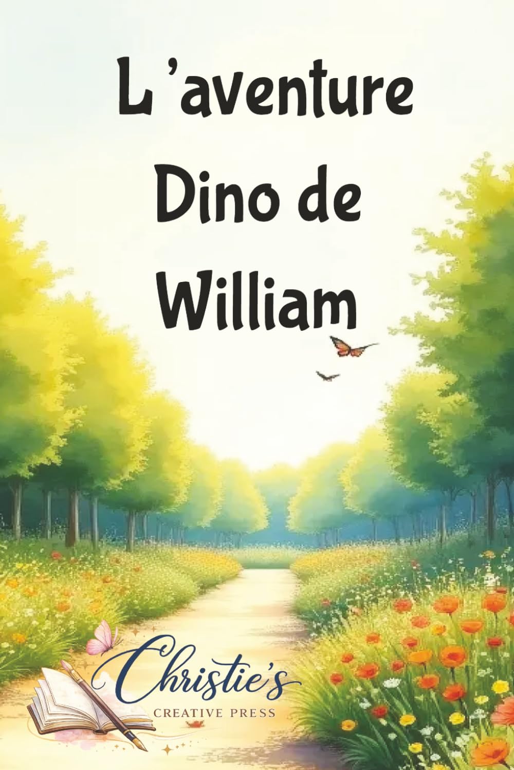 L’aventure Dino de William: Une Histoire Tendre de Dinosaures Pour les Tout-Petits (2–4 ans) | 6”x9” | 24 pages | Premiere lecture