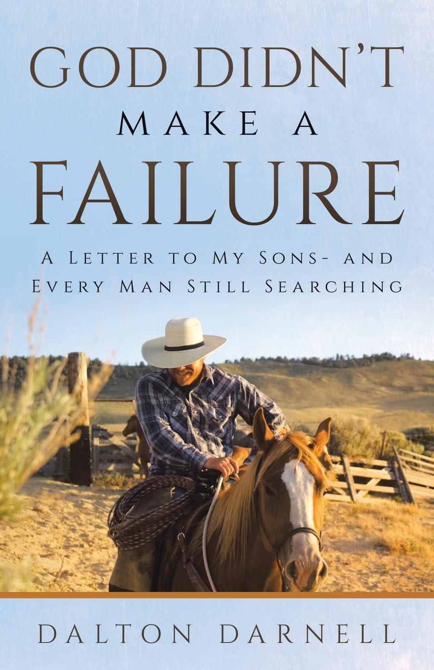 God Didn’t Make a Failure: A Letter to My Sons- and Every Man Still Searching