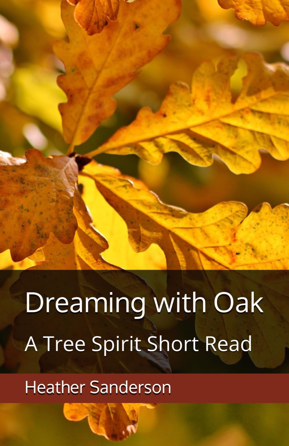 Dreaming with Oak: A Tree Spirit Short Read (Dreaming with the Plants)