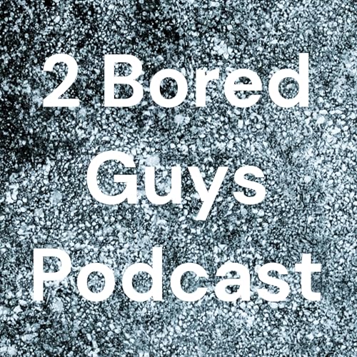 Couverture de 2 Bored Guys Podcast