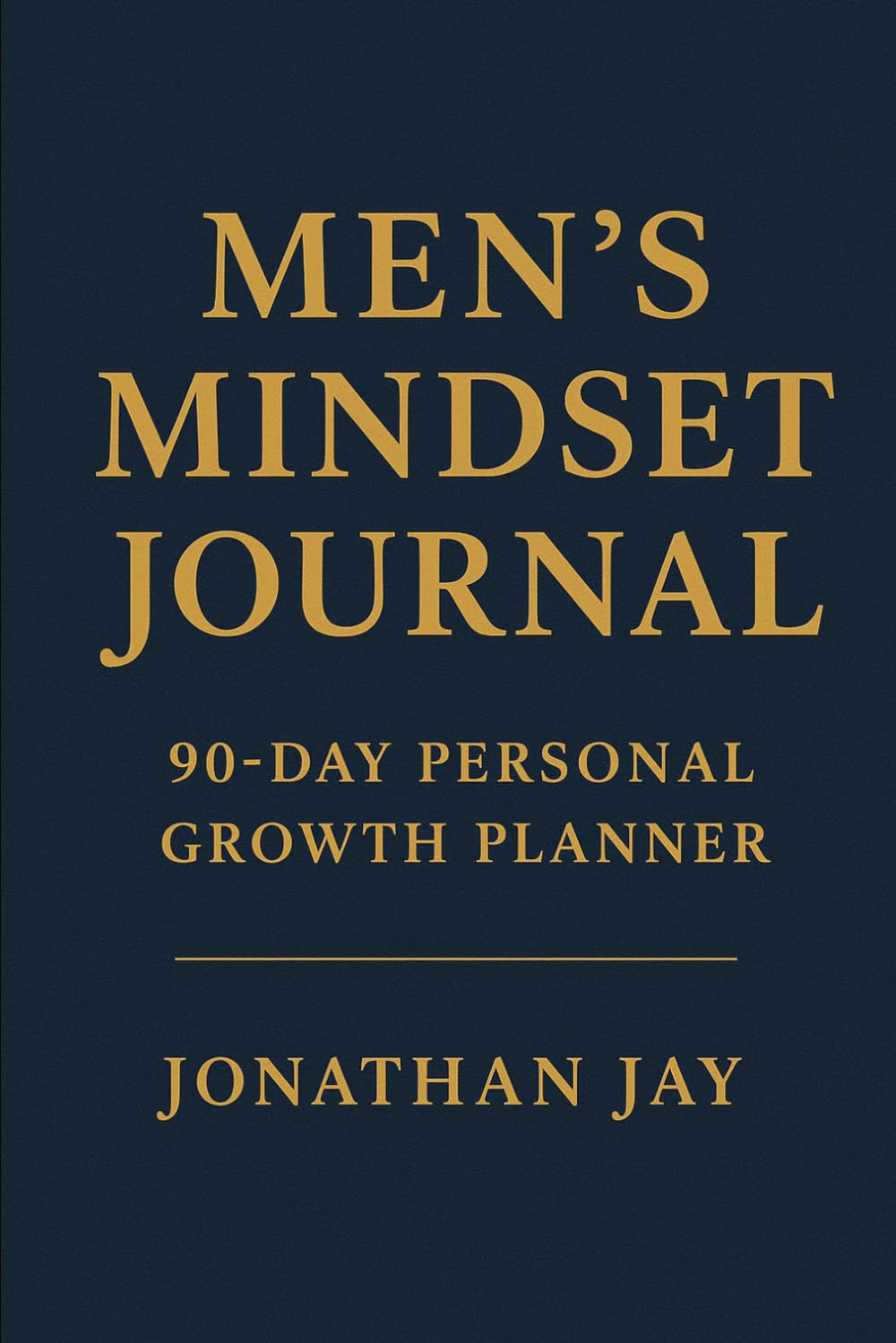 Men’s Mindset Journal: 90-Day Personal Growth Planner