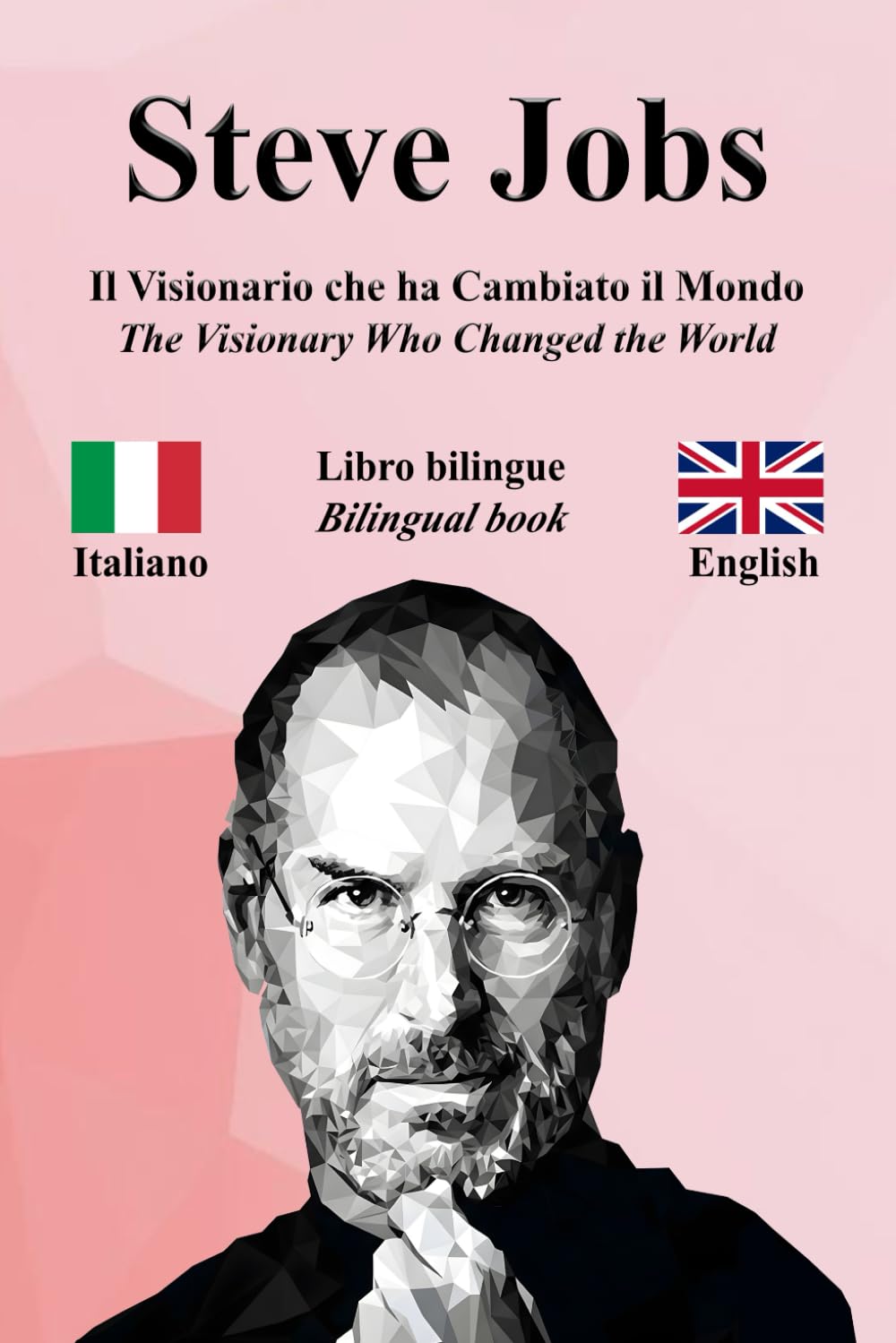 Steve Jobs: Il Visionario che ha Cambiato il Mondo - The Visionary Who Changed the World