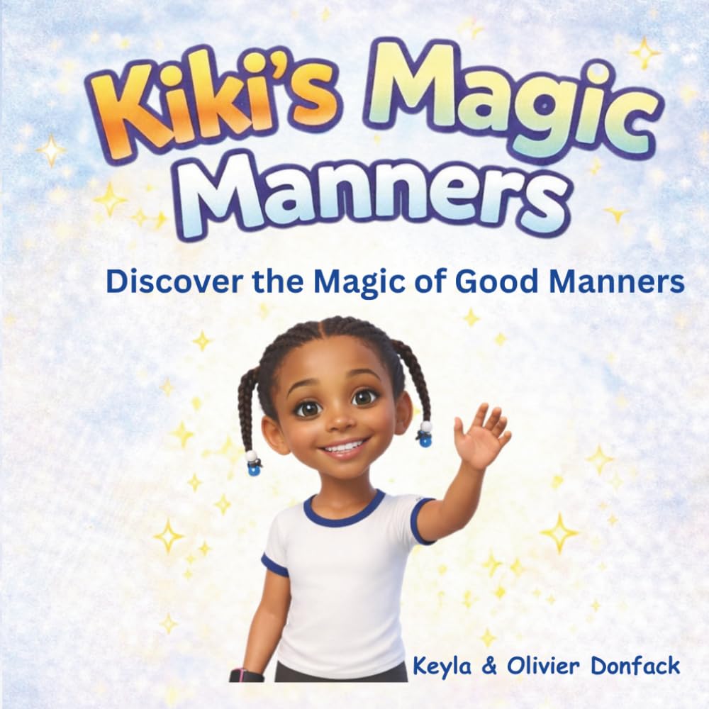 Kiki’s Magic Manners: Discover the Magic of Good Manners - A Children’s Picture Book About Kindness, Sharing, and Social Skills for Ages 3 and up