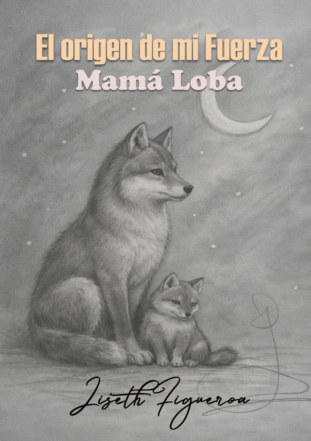 El Origen de mi Fuerza: Mamá Loba