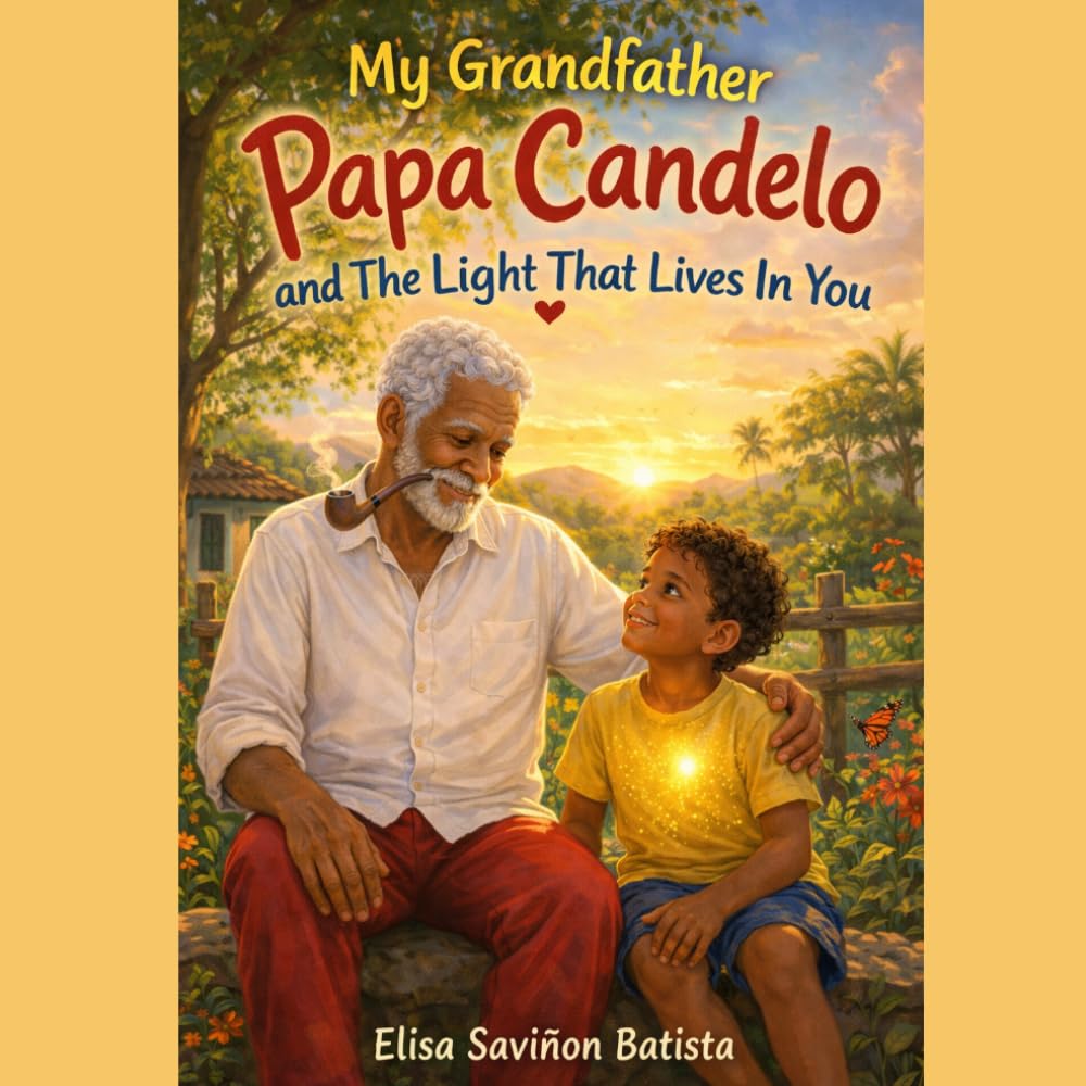 My Grandfather Papa Candelo and The Light That Lives Within You: A story filled with nature, family love, and lessons that illuminate the heart. (The Teachings of Papa Candelo)