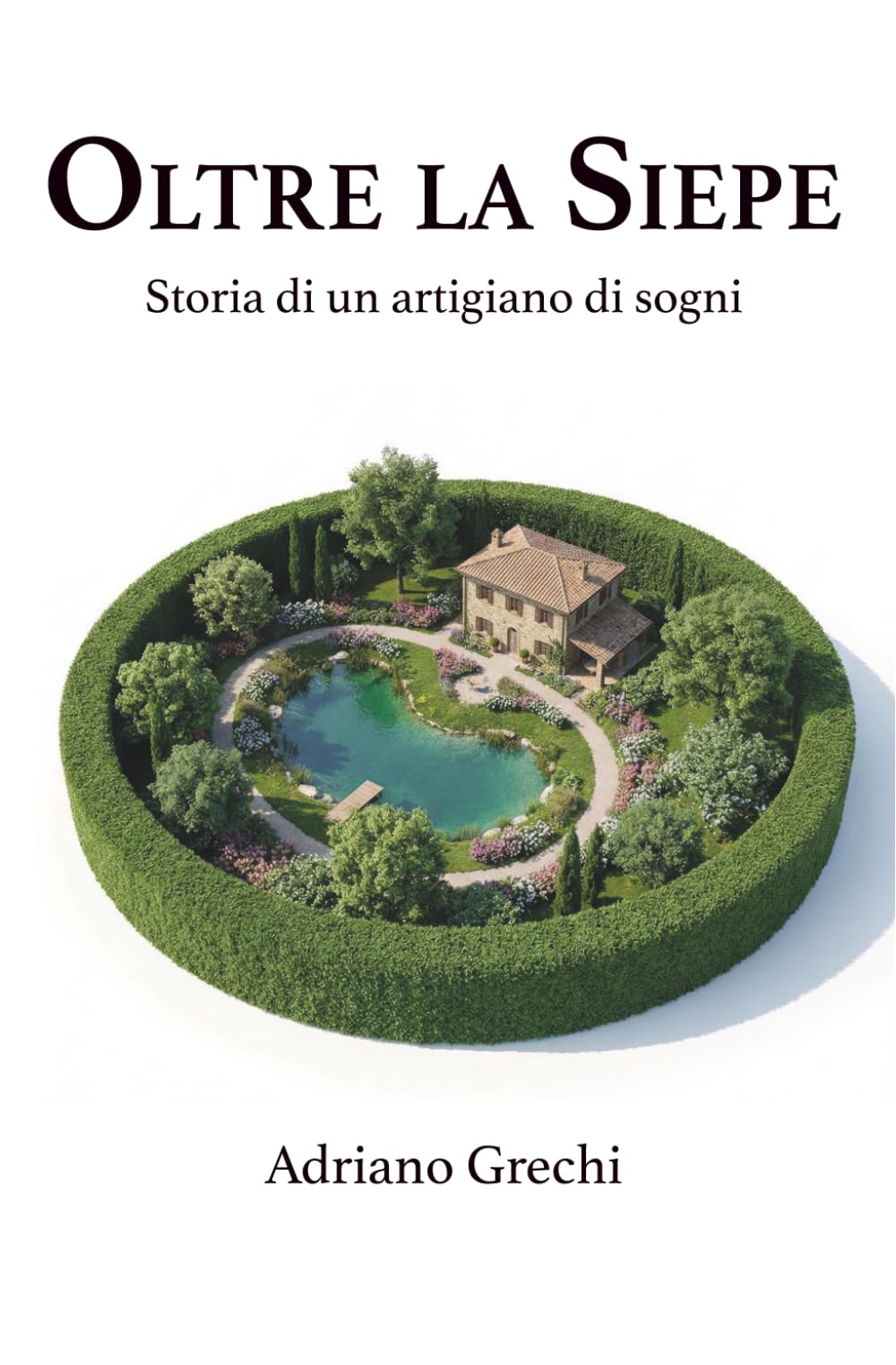 Oltre la siepe: Storia di un artigiano di sogni (Storie d'imprese)