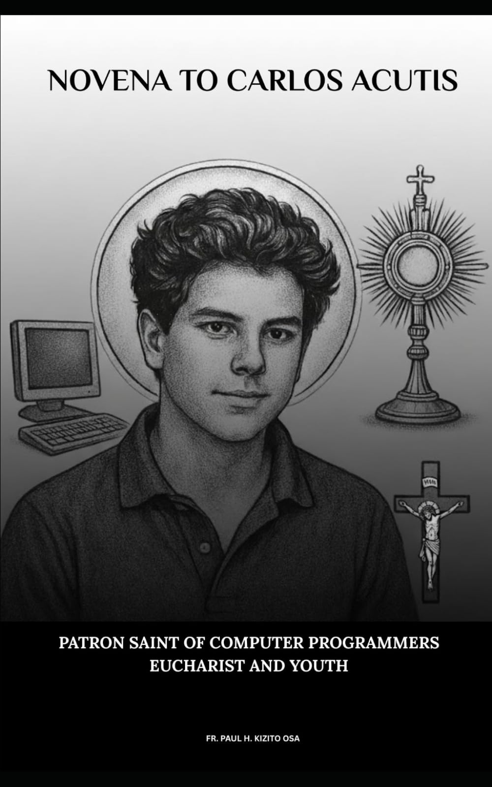 Novena to Carlos Acutis: Patron Saint of Computer Programmers, Eucharist and Youth (Spirituality Life Everyday Series)