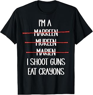 I’m A Marreen I Shoot Guns Eat Crayons Funny T-Shirt