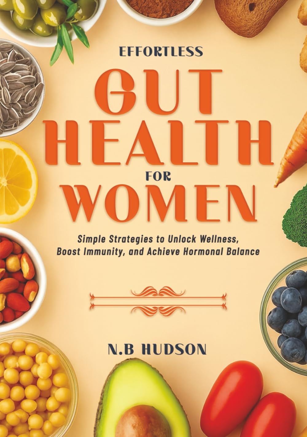 Effortless Gut Health for Women: Simple Strategies to Unlock Wellness, Boost Immunity, and Achieve Hormonal Balance      Hardcover – October 3, 2025