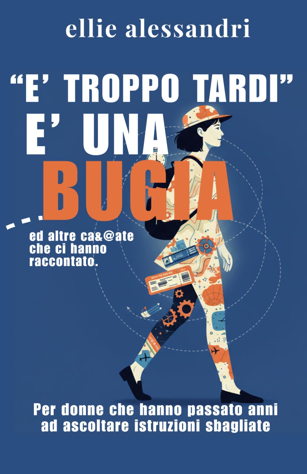 “E’ troppo tardi” è una bugia.: Ed altre ca&@ate che ci hanno raccontato.