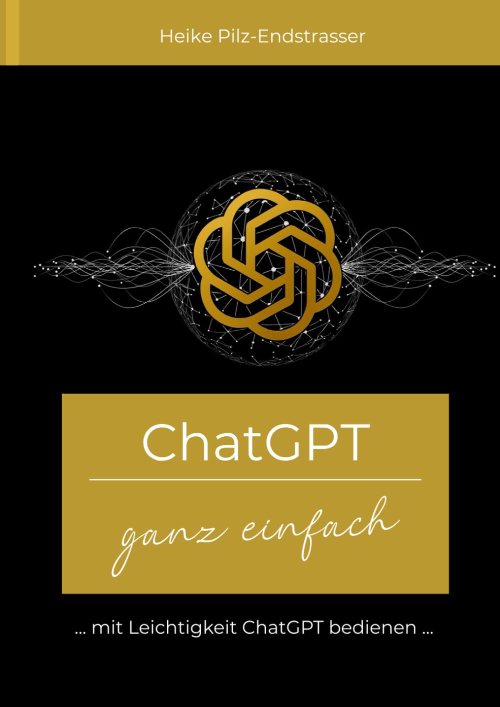 ChatGPT ganz einfach: Mit Leichtigkeit ChatGPT bedienen