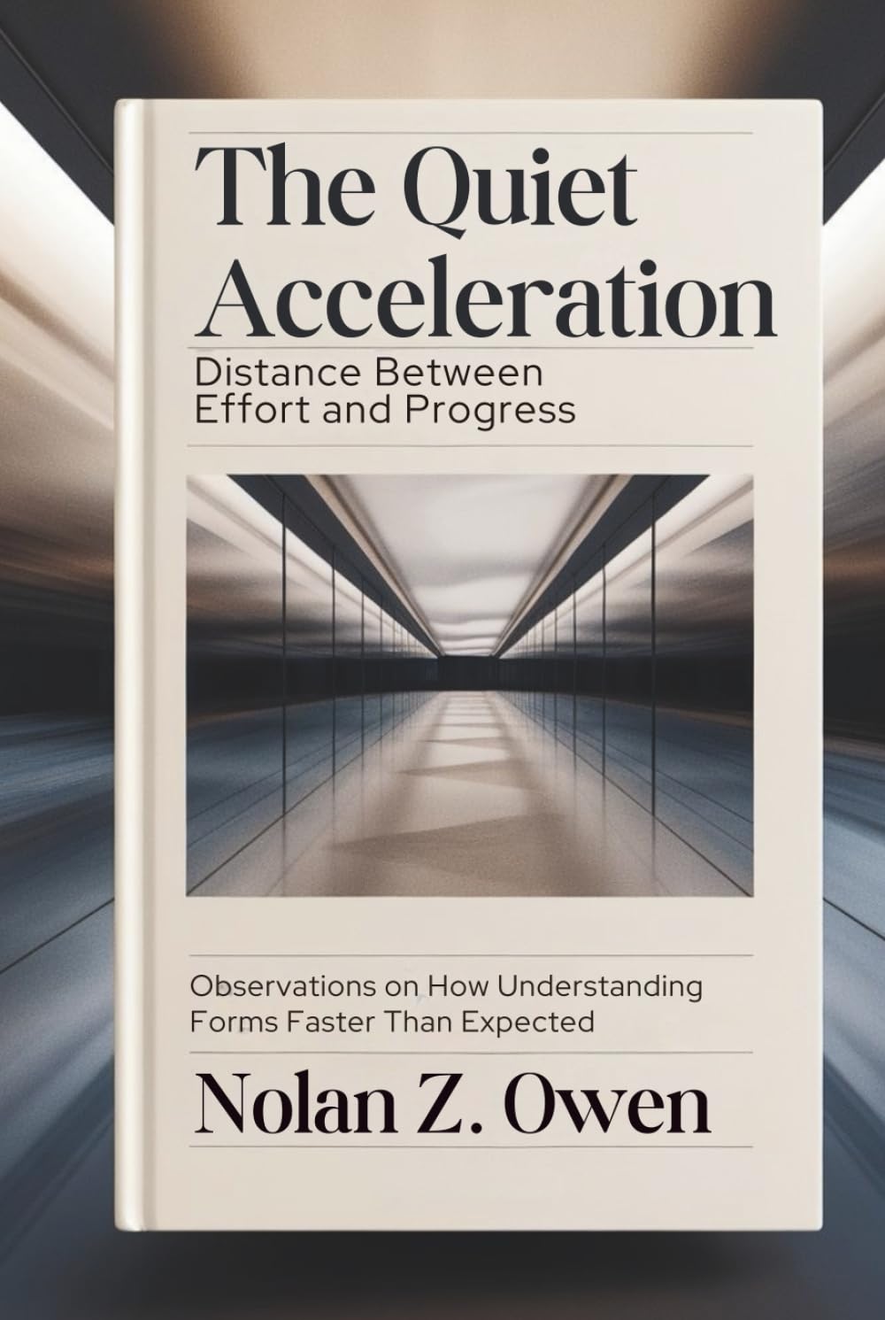 The Quiet Acceleration: Distance Between Effort and Progress: Observations on How Understanding Forms Faster Than Expected