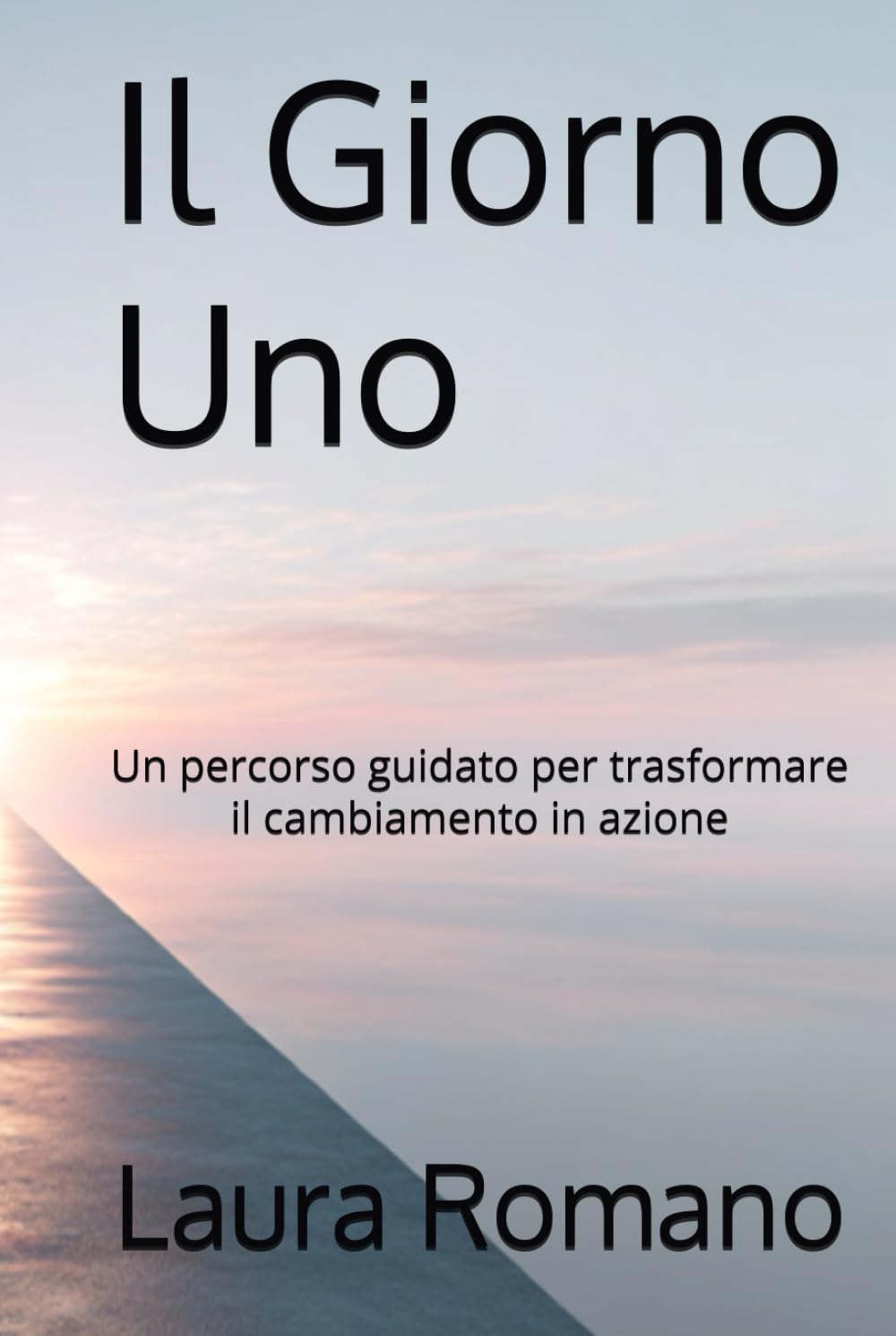 Il Giorno Uno: Un percorso guidato per trasformare il cambiamento in azione