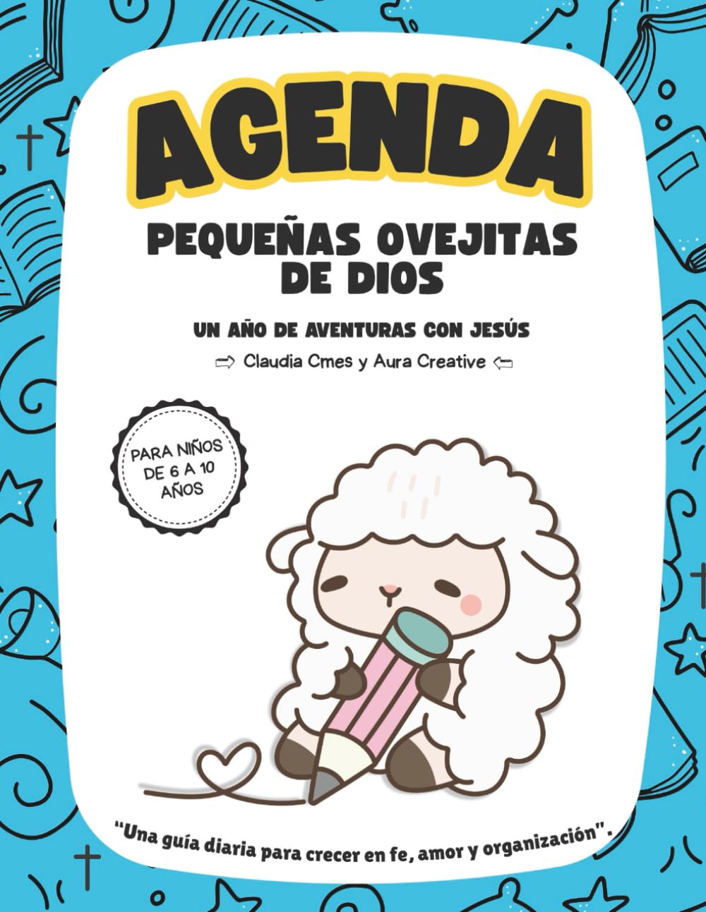 Agenda Pequeñas Ovejitas de Dios: Un año de aventuras con Jesús para niños de 6 a 10 años