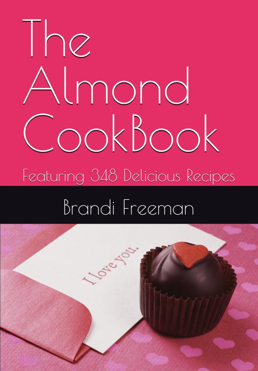 The Almond CookBook: Featuring 348 Delicious Recipes