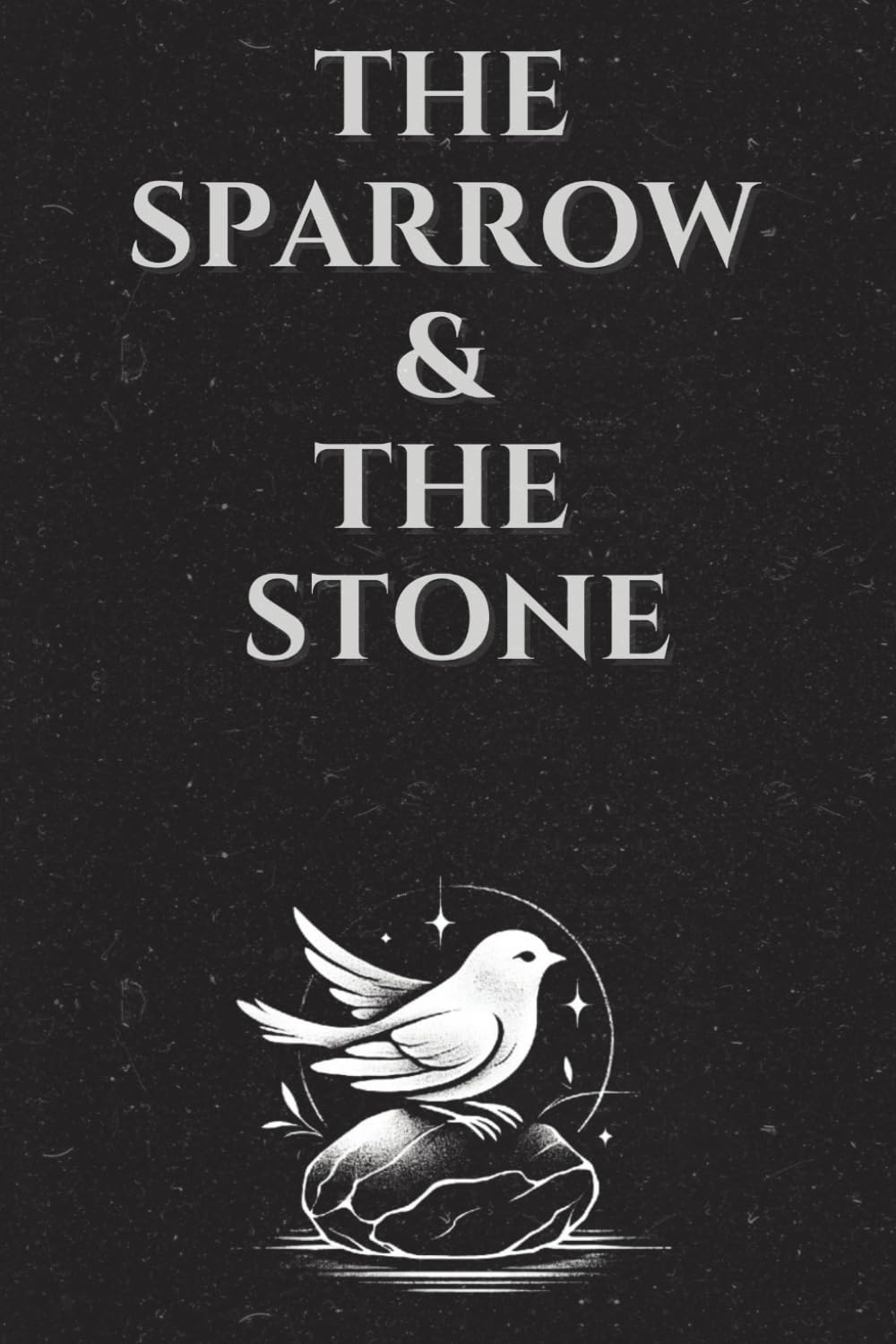 The Sparrow & The Stone: 31 Timeless Tales of Wisdom, Reflection, and the Beauty of Being Human