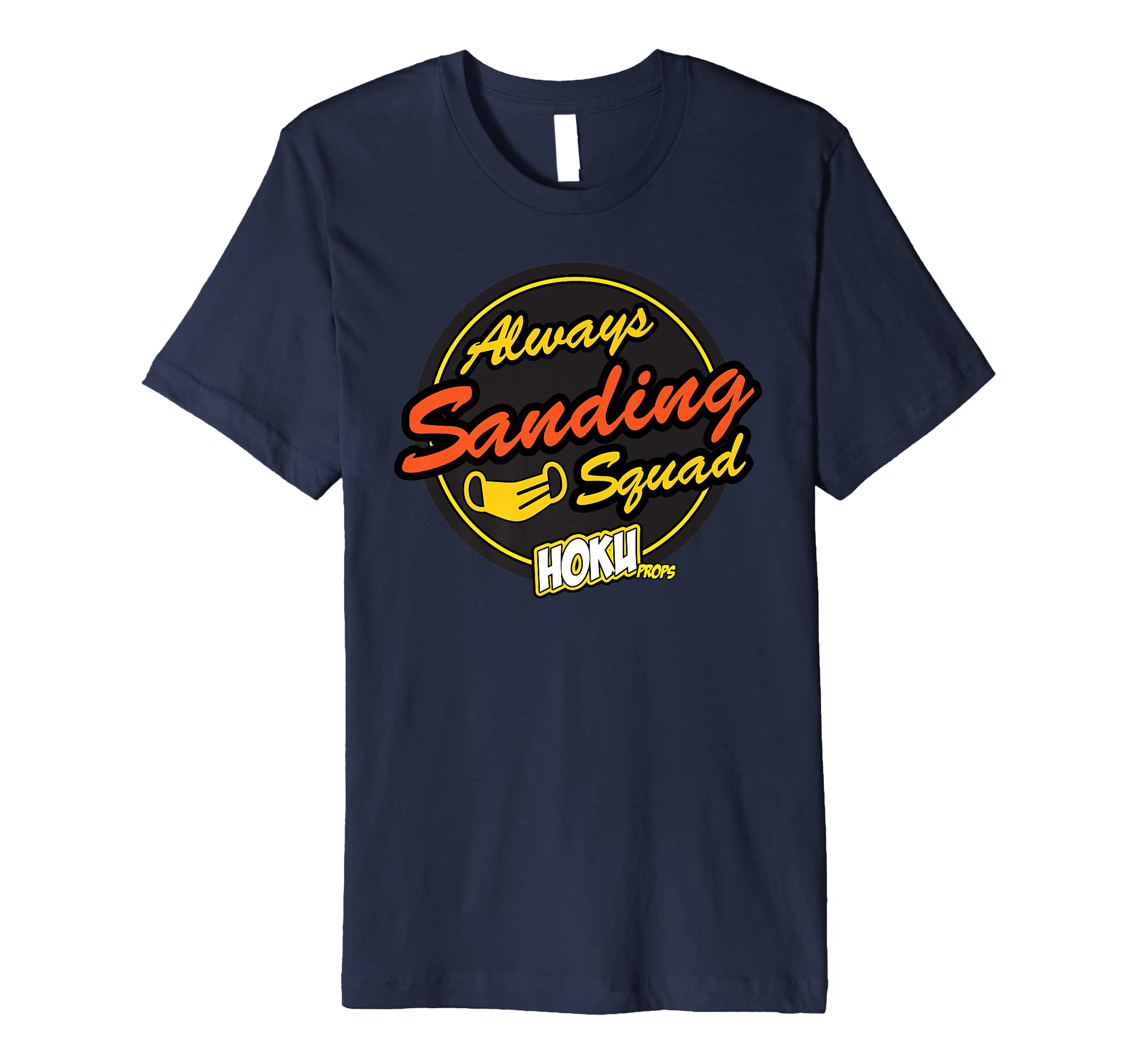 Hoku Props#AlwaysSandingSquad Premium T-Shirt