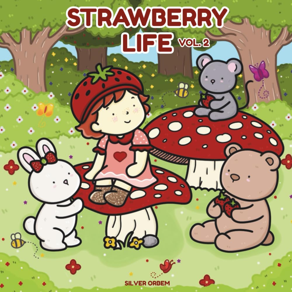 Strawberry Life VOL. 2: A Sweet and Simple Strawberry-Themed Coloring Book with 30+ Cozy Pages and Bonus Recipes (Strawberry World)