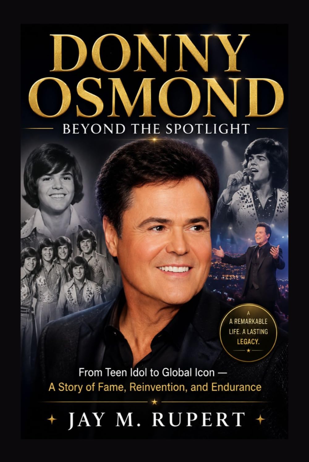 DONNY OSMOND: BEYOND THE SPOTLIGHT: From Teen Idol To Global Icon — A Story Of Fame, Reinvention, And Endurance